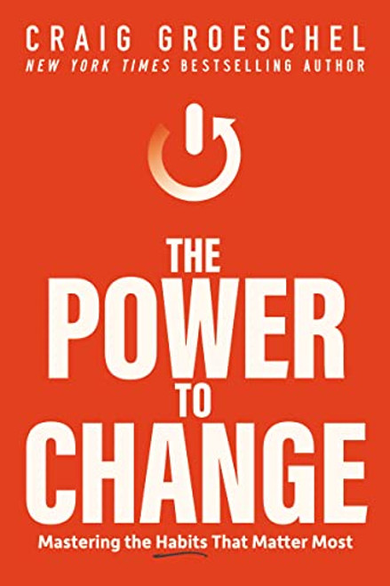 The Power to Change (Mastering the Habits That Matter Most) by Craig Groeschel, 9780310362777