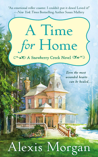 A Time for Home (A Snowberry Creek Novel) by Alexis Morgan, 9780451417718
