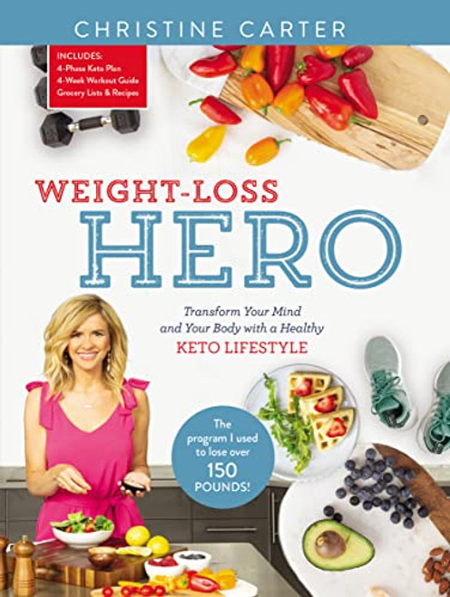 Weight-Loss Hero (Transform Your Mind and Your Body with a Healthy Keto Lifestyle) by Christine Carter, 9780310454519