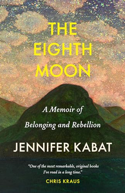 The Eighth Moon (A Memoir of Belonging and Rebellion) by Jennifer Kabat, 9781639550685