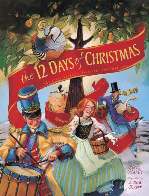 The 12 Days of Christmas (The Story Behind a Favorite Christmas Song) by Helen C. Haidle, Laura Knorr, 9780310722830