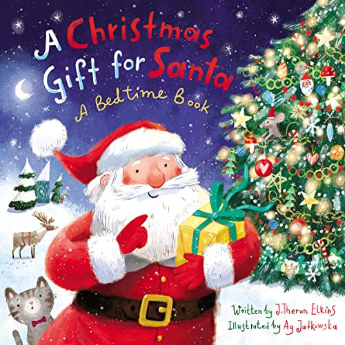 A Christmas Gift for Santa (A Bedtime Book) by John T.  Elkins, Ag Jatkowska, 9780310729617