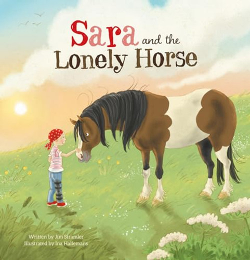 Sara and the Lonely Horse by Jim Stramler, Ina Hallemans, 9781605378633