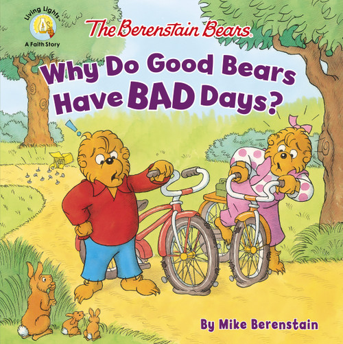 The Berenstain Bears Why Do Good Bears Have Bad Days? by Mike Berenstain, 9780310763703