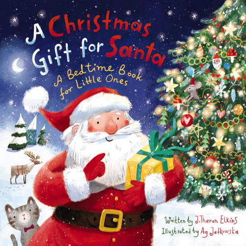 A Christmas Gift for Santa (A Bedtime Book for Little Ones) by John T.  Elkins, Ag Jatkowska, 9780310764434
