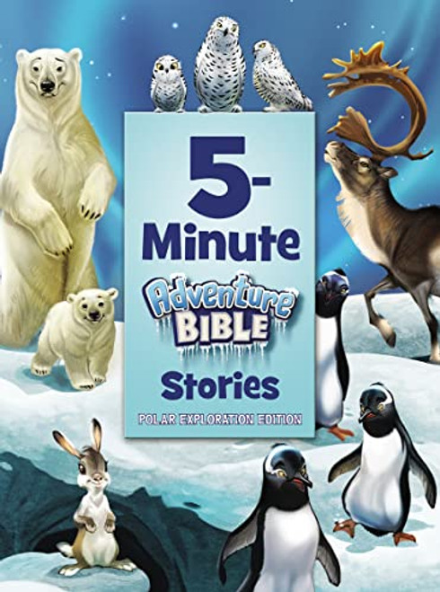5-Minute Adventure Bible Stories, Polar Exploration Edition by Jim Madsen, Zondervan, 9780310765363