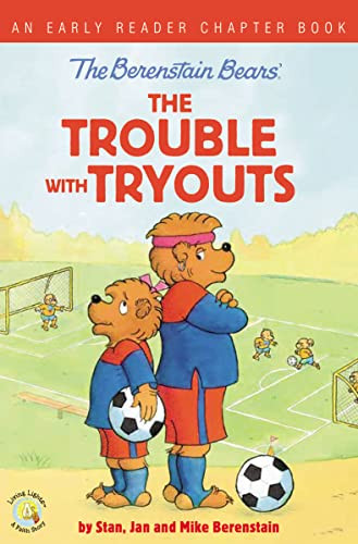 The Berenstain Bears The Trouble with Tryouts (An Early Reader Chapter Book) by Stan Berenstain, Jan Berenstain, Mike Berenstain, 9780310767831