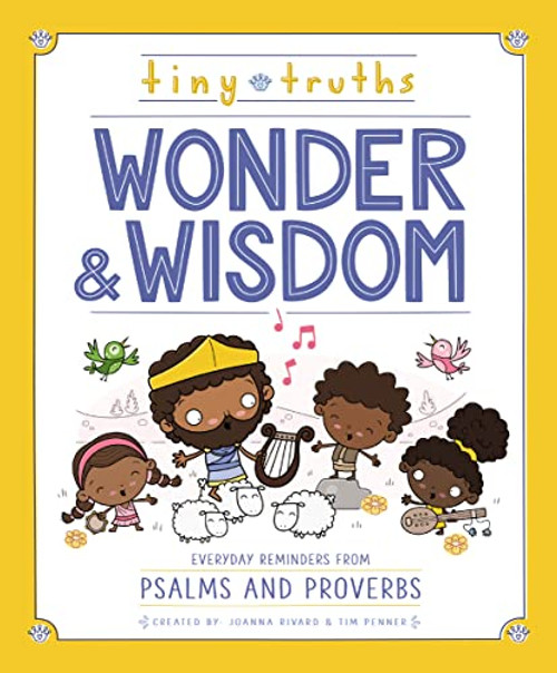Tiny Truths Wonder and Wisdom (Everyday Reminders from Psalms and Proverbs) by Joanna Rivard, Tim Penner, 9780310769545