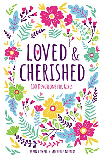 Loved and Cherished (100 Devotions for Girls) by Lynn Cowell, Michelle Nietert, 9780310769972