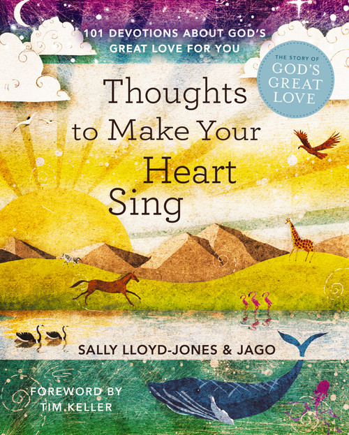 Thoughts to Make Your Heart Sing (101 Devotions about God's Great Love for You) by Sally Lloyd-Jones, Jago, 9780310770039