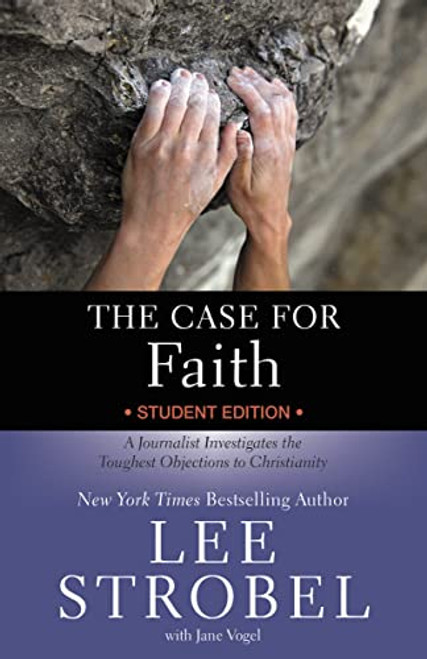 The Case for Faith Student Edition (A Journalist Investigates the Toughest Objections to Christianity) by Lee Strobel, Jane Vogel, 9780310771210