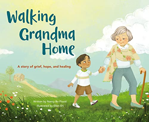Walking Grandma Home (A Story of Grief, Hope, and Healing) by Nancy Bo Bo Flood, Ellen Shi, 9780310771241
