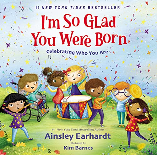 I'm So Glad You Were Born (Celebrating Who You Are) - 9780310777021 by Ainsley Earhardt, Kim Barnes, 9780310777021