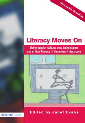 Literacy Moves On (Using Popular Culture, New Technologies and Critical Literacy in the Primary Classroom) - 9781843122494 by Janet Evans, 9781843122494