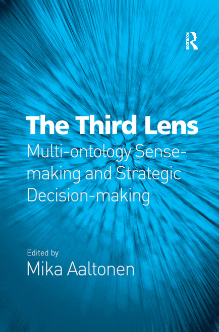 The Third Lens (Multi-ontology Sense-making and Strategic Decision-making) - 9781138262614 by Mika Aaltonen, 9781138262614
