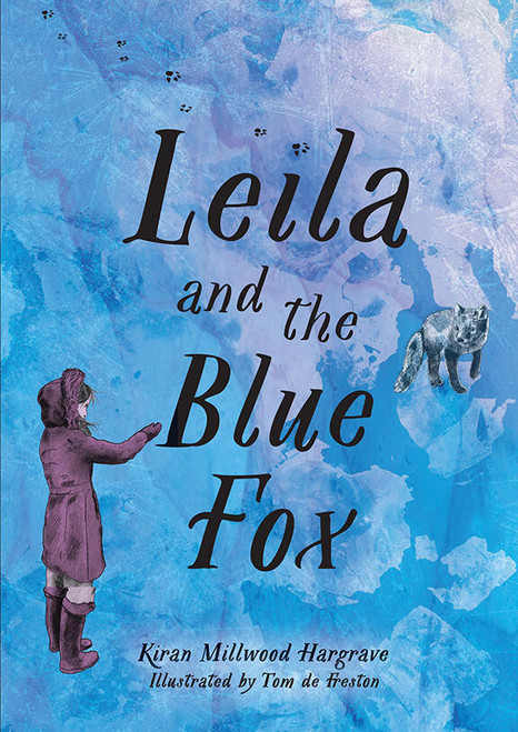 Leila and the Blue Fox by Kiran Millwood Hargrave, Tom de Freston, 9781454954347