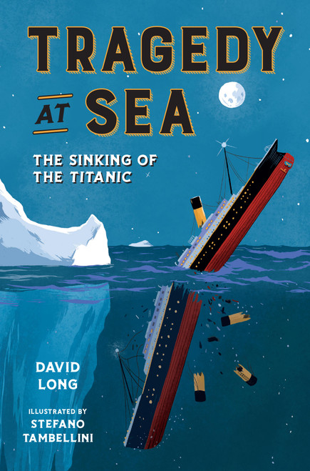 Tragedy at Sea (The Sinking of the Titanic) by David Long, Stefano Tambellini, 9781454954866