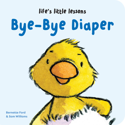 Life's Little Lessons: Bye-Bye Diaper by Bernette Ford, Sam Williams, 9781915801340