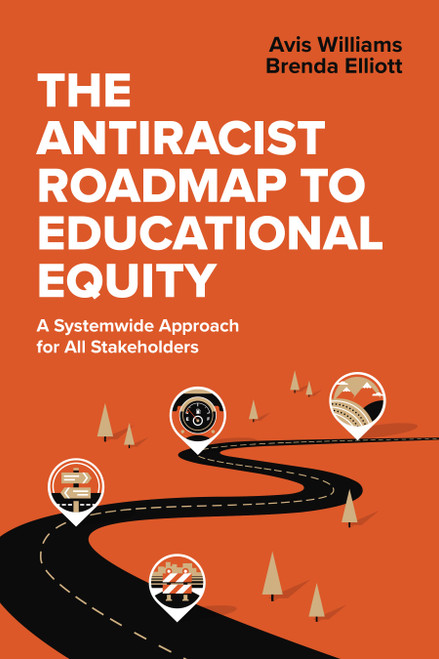 The Antiracist Roadmap to Educational Equity (A Systemwide Approach for All Stakeholders) by Avis Williams, Brenda Elliott, 9781416632559