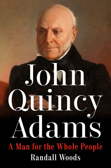 John Quincy Adams (A Man for the Whole People) by Randall Woods, 9780593187241