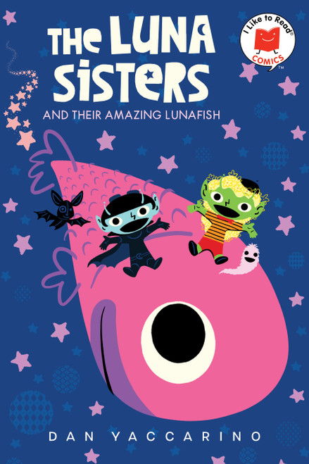 The Luna Sisters and Their Amazing Lunafish by Dan Yaccarino, 9780823456369