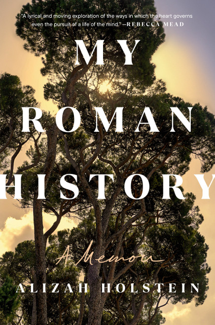 My Roman History (A Memoir) by Alizah Holstein, 9780593490082