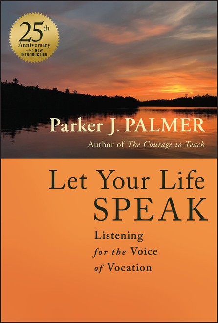 Let Your Life Speak (Listening for the Voice of Vocation) - 9781394235100 by Parker J. Palmer, 9781394235100