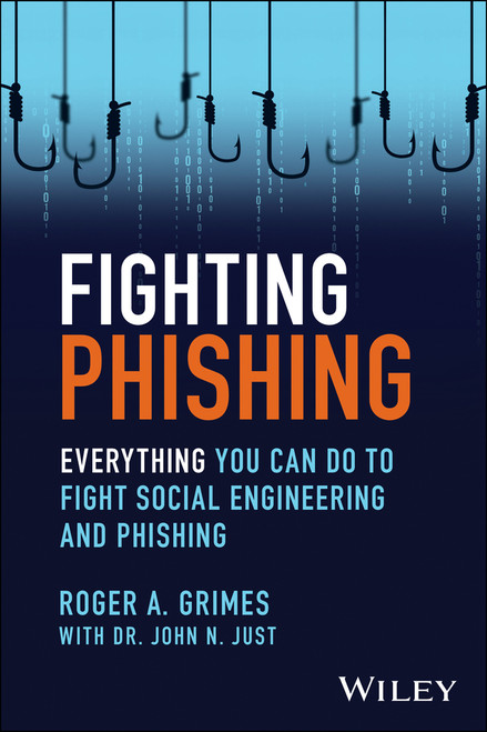 Fighting Phishing (Everything You Can Do to Fight Social Engineering and Phishing) by Roger A. Grimes, 9781394249206