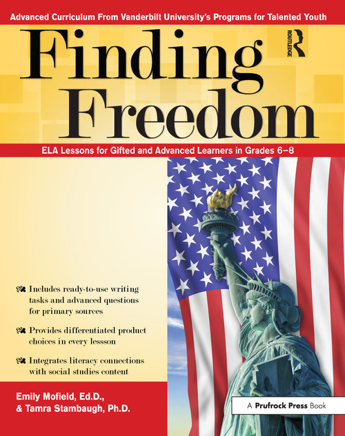 Finding Freedom (ELA Lessons for Gifted and Advanced Learners in Grades 6-8) by Emily Mofield, Tamra Stambaugh, 9781618214911
