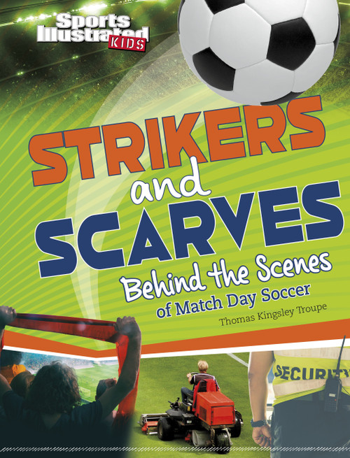 Strikers and Scarves (Behind the Scenes of Match Day Soccer) by Thomas Kingsley Troupe, 9781669040354