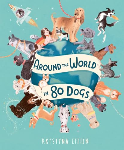 Around the World in 80 Dogs by Kristyna Litten, 9781803381121