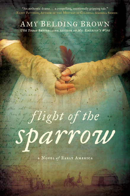 Flight of the Sparrow (A Novel of Early America) by Amy Belding Brown, 9780451466693