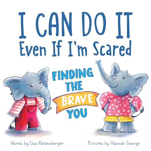I Can Do It Even If I'm Scared (Finding the Brave You) by Lisa Katzenberger, Hannah George, 9781728272689