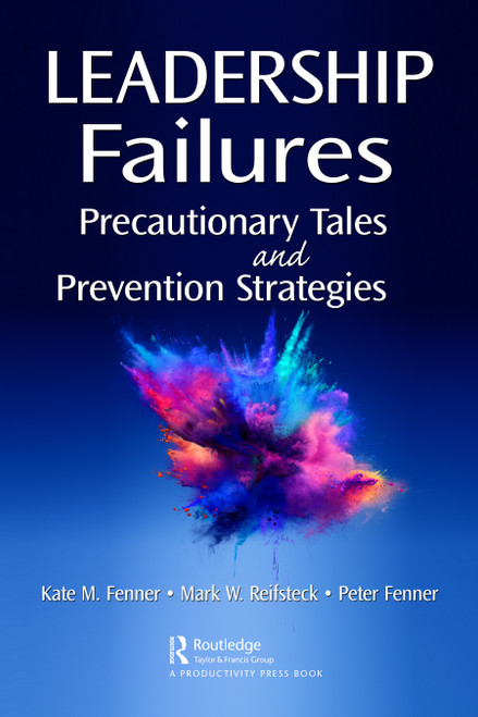 Leadership Failures (Precautionary Tales and Prevention Strategies) - 9781032302997 by Kate Fenner, Mark Reifsteck, Peter Fenner, 9781032302997
