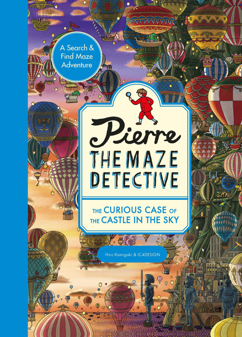 Pierre the Maze Detective: The Curious Case of the Castle in the Sky - 9781510230576 by Hiro Kamigaki, 9781510230576