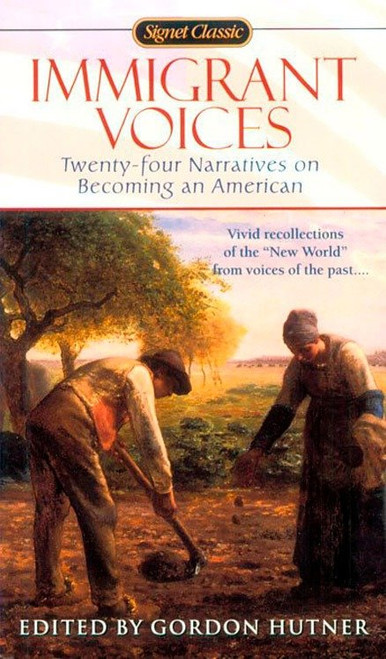 Immigrant Voices (Twenty-Four Voices on Becoming an American) by Gordon Hutner, 9780451526984