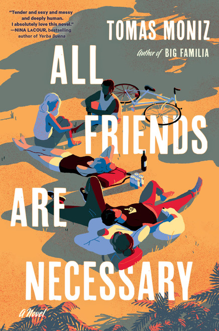 All Friends Are Necessary (A Novel) by Tomas Moniz, 9781643755816