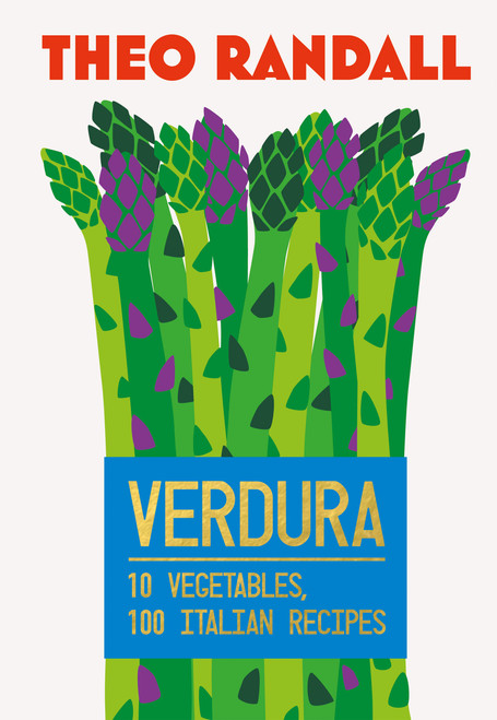 Verdura (10 Vegetables, 100 Italian Recipes) by Theo Randall, 9781787139923