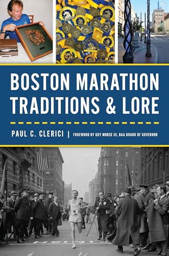 Boston Marathon Traditions & Lore by Paul C. Clerici, Guy Morse III, 9781467155977