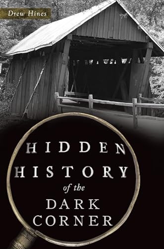 Hidden History of the Dark Corner by Drew Hines, 9781467156455