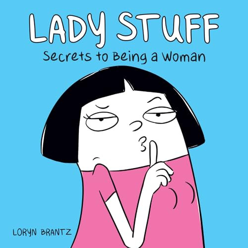 Lady Stuff (Secrets to Being a Woman) by Loryn Brantz, 9781449486778