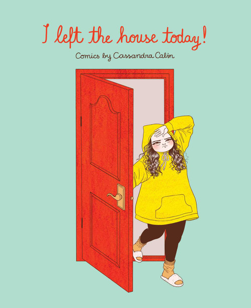 I Left the House Today! (Comics by Cassandra Calin) by Cassandra Calin, 9781524855574