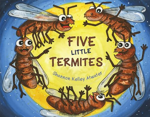 Five Little Termites by Shannon Kelley Atwater, 9781455627844