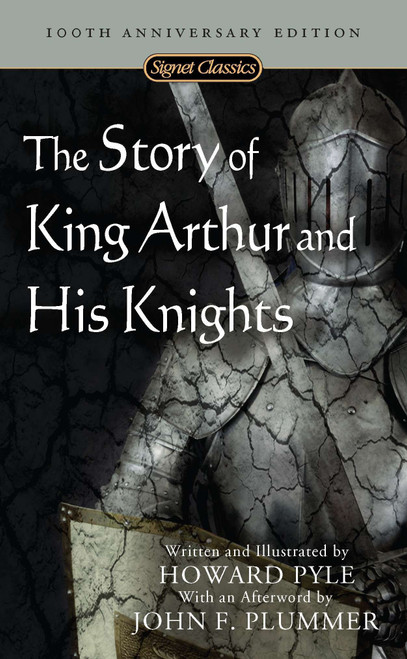 The Story of King Arthur and His Knights - 9780451530240 by Howard Pyle, John F. Plummer, 9780451530240