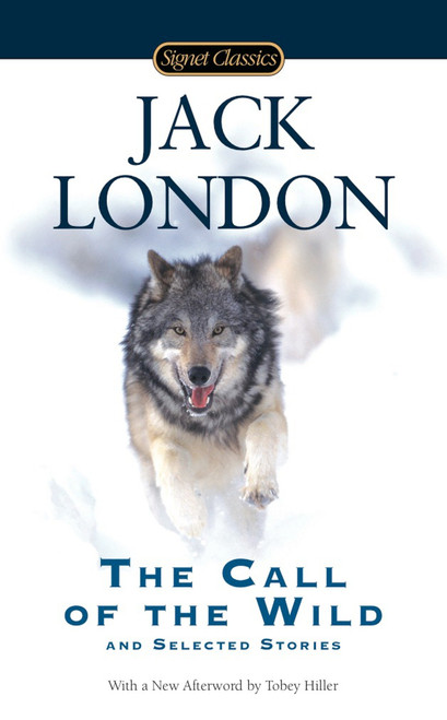 The Call of the Wild and Selected Stories by Jack London, Alex Kershaw, Tobey Hiller, 9780451531346