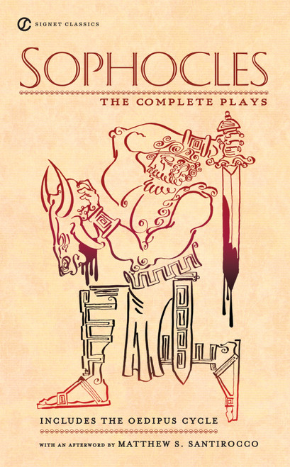 Sophocles: The Complete Plays by Sophocles, Paul Roche, Matthew S. Santirocco, 9780451531537