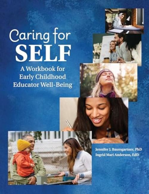Caring for Self (A Workbook for Early Childhood Educator Wellbeing) by Ingrid Mari Anderson, Jennifer J. Baumgartner, 9781605547855