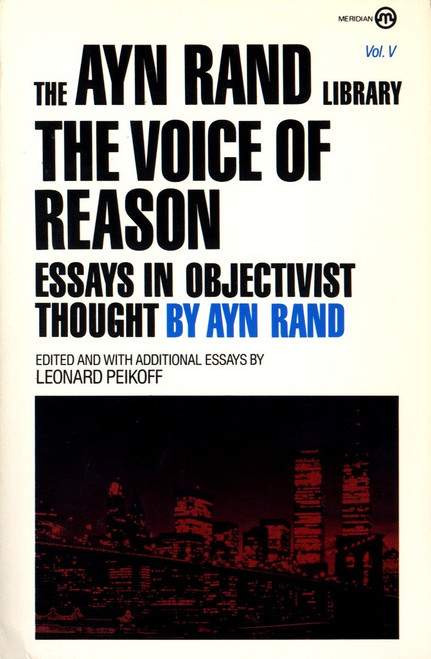 The Voice of Reason (Essays in Objectivist Thought) by Ayn Rand, Leonard Peikoff, Leonard Peikoff, 9780452010468