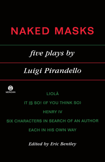 Naked Masks (Five Plays) by Luigi Pirandello, Eric Bentley, 9780452010826