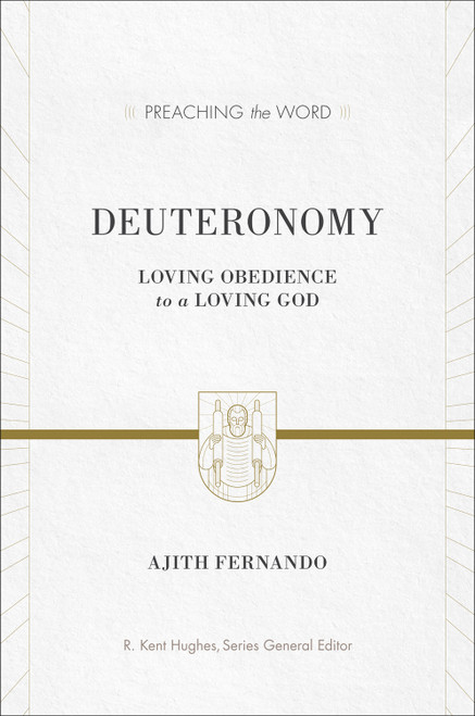 Deuteronomy (Loving Obedience to a Loving God) by Ajith Fernando, R. Kent Hughes, 9781433531002